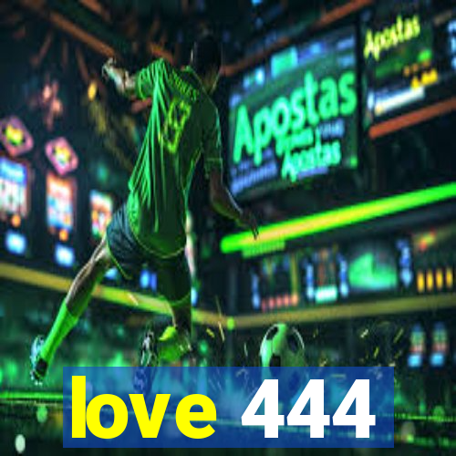 love 444